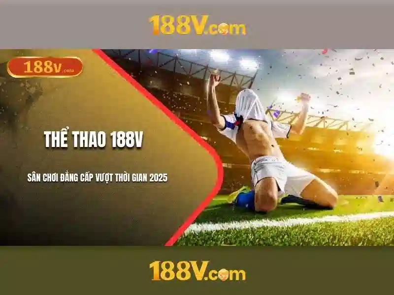 slot 188v – tổng quan chủ đề và giá trị cốt lõi